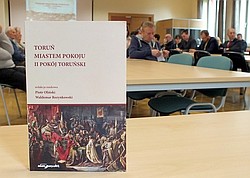 Sesja naukowa i prezentacja książki 'Toruń miastem pokoju. II pokój toruński'; Toruń, 26 października 2016 r.